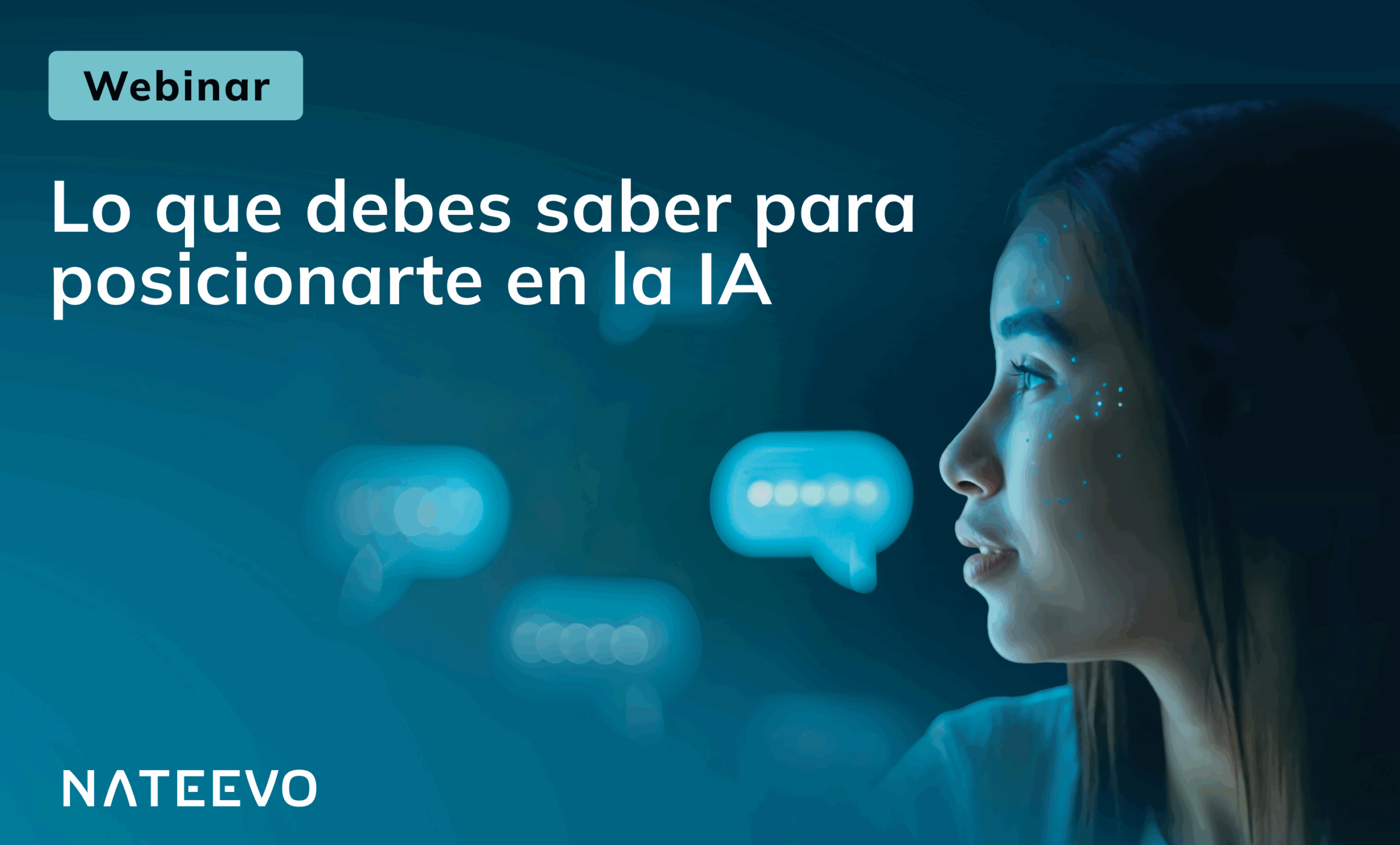Perfil lateral de una mujer con patrones faciales digitales, frente a burbujas de chat azules y código binario. Texto: Webinar: Lo que debes saber para posicionarte en la IA. Logotipo Nateevo en la parte inferior.